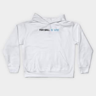 Football is life! Light blue! Kids Hoodie